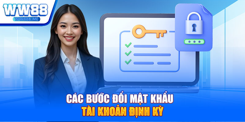 Các bước đổi mật khẩu tài khoản định kỳ 